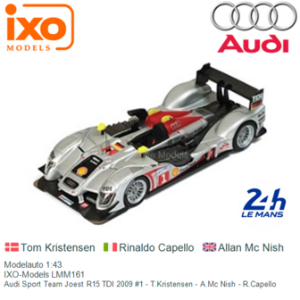 Modelauto 1:43 | IXO-Models LMM161 | Audi Sport Team Joest R15 TDI 2009 #1 - T.Kristensen - A.Mc Nish - R.Capello