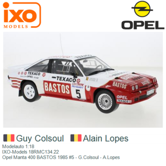 Modelauto 1:18 | IXO-Models 18RMC134.22 | Opel Manta 400 BASTOS 1985 #5 - G.Colsoul - A.Lopes