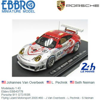 Modelauto 1:43 | Ebbro EBB43778 | Porsche 911 GT3 RSR | Flying Lizard Motorsport 2005 #80 - J.Van Overbeek - L.Pechnik - S.Neim