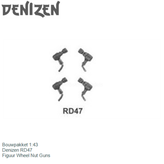 Bouwpakket 1:43 | Denizen RD47 | Figuur Wheel Nut Guns