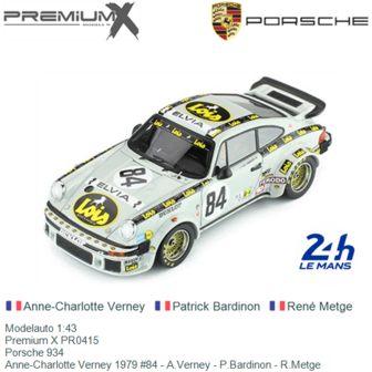 Modelauto 1:43 | Premium X PR0415 | Porsche 934 | Anne-Charlotte Verney 1979 #84 - A.Verney - P.Bardinon - R.Metge