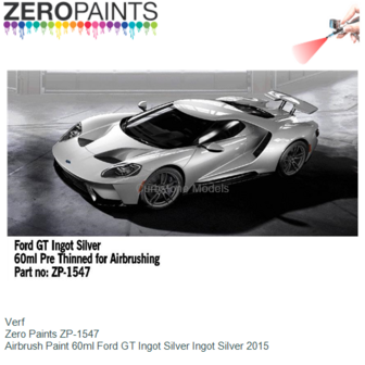 Verf  | Zero Paints ZP-1547 | Airbrush Paint 60ml Ford GT Ingot Silver Ingot Silver 2015