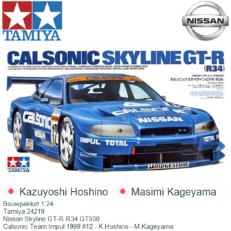 Bouwpakket 1:24 | Tamiya 24219 | Nissan Skyline GT-R R34 GT500 | Calsonic Team Impul 1999 #12 - K.Hoshino - M.Kageyama