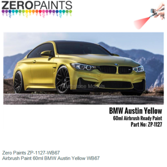  | Zero Paints ZP-1127-WB67 | Airbrush Paint 60ml BMW Austin Yellow WB67