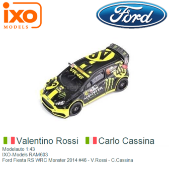 Modelauto 1:43 | IXO-Models RAM603 | Ford Fiesta RS WRC Monster 2014 #46 - V.Rossi - C.Cassina