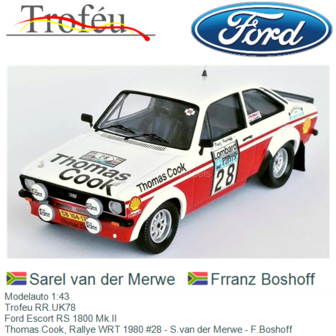 Modelauto 1:43 | Trofeu RR.UK78 | Ford Escort RS 1800 Mk.II | Thomas Cook, Rallye WRT 1980 #28 - S.van der Merwe - F.Boshoff