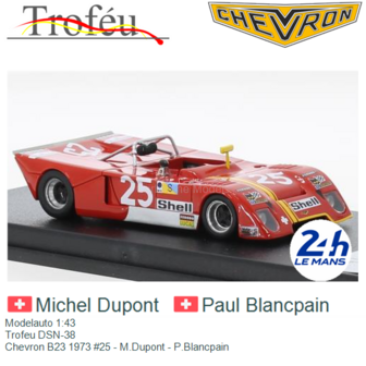 Modelauto 1:43 | Trofeu DSN-38 | Chevron B23 1973 #25 - M.Dupont - P.Blancpain