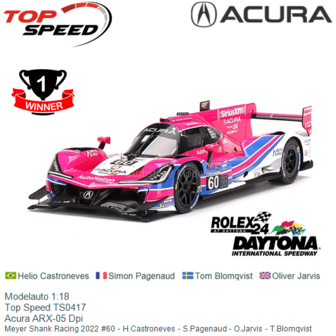 Modelauto 1:18 | Top Speed TS0417 | Acura ARX-05 Dpi | Meyer Shank Racing 2022 #60 - H.Castroneves - S.Pagenaud - O.Jarvis - T.