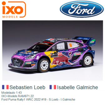Modelauto 1:43 | IXO-Models RAM871.22 | Ford Puma Rally1 WRC 2022 #19 - S.Loeb - I.Galmiche