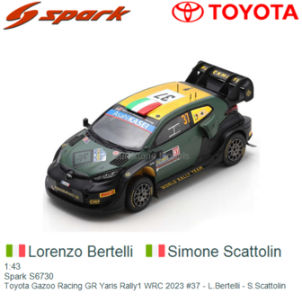 1:43 | Spark S6730 | Toyota Gazoo Racing GR Yaris Rally1 WRC 2023 #37 - L.Bertelli - S.Scattolin