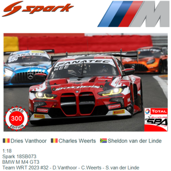 1:18 | Spark 18SB073 | BMW M M4 GT3 | Team WRT 2023 #32 - D.Vanthoor - C.Weerts - S.van der Linde