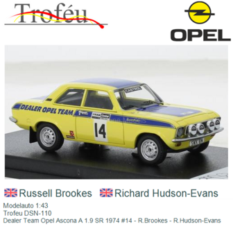 Modelauto 1:43 | Trofeu DSN-110 | Dealer Team Opel Ascona A 1.9 SR 1974 #14 - R.Brookes - R.Hudson-Evans