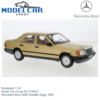Modelauto 1:18 | Model Car Group MCG18412 | Mercedes Benz 300E Metallic Beige 1984