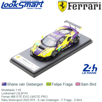 Modelauto 1:43 | Looksmart LSLM141 | Ferrari 488 GTE EVO LMGTE-PRO | Riley Motorsport 2022 #74 - S.van Gisbergen - F.Fraga - S.