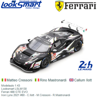 Modelauto 1:43 | Looksmart LSLM130 | Ferrari 488 GTE EVO | Iron Lynx 2021 #80 - C.Ilott - M.Cressoni - R.Mastronardi