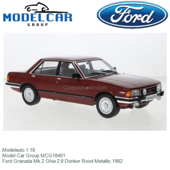 Modelauto 1:18 | Model Car Group MCG18401 | Ford Granada Mk.2 Ghia 2.8 Donker Rood Metallic 1982