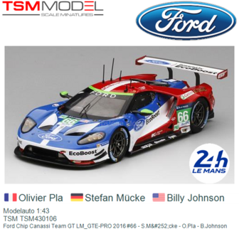 Modelauto 1:43 | TSM TSM430106 | Ford Chip Canassi Team GT LM_GTE-PRO 2016 #66 - S.M&amp;#252;cke - O.Pla - B.Johnson