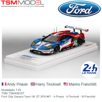 Modelauto 1:43 | TSM TSM430107 | Ford Chip Ganassi Team UK GT 2016 #67 - A.Priaulx - H.Tincknell - M.Franchitti