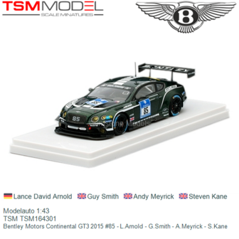 Modelauto 1:43 | TSM TSM164301 | Bentley Motors Continental GT3 2015 #85 - L.Arnold - G.Smith - A.Meyrick - S.Kane