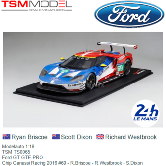 Modelauto 1:18 | TSM TS0065 | Ford GT GTE-PRO | Chip Canassi Racing 2016 #69 - R.Briscoe - R.Westbrook - S.Dixon