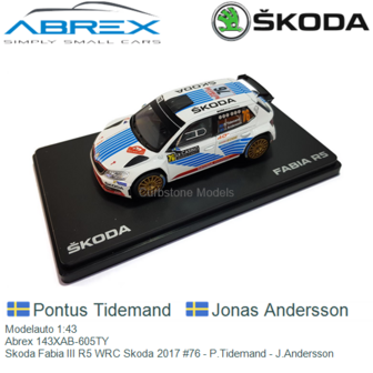 Modelauto 1:43 | Abrex 143XAB-605TY | Skoda Fabia III R5 WRC Skoda 2017 #76 - P.Tidemand - J.Andersson
