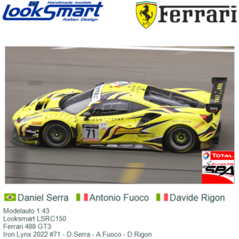 Modelauto 1:43 | Looksmart LSRC150 | Ferrari 488 GT3 | Iron Lynx 2022 #71 - D.Serra - A.Fuoco - D.Rigon