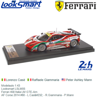 Modelauto 1:43 | Looksmart LSLM05 | Ferrari 458 Italia LM GTE-Am | AF Corse 2014 #60 - L.Cas&amp;#232; - R.Giammaria - P.Mann