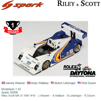 Modelauto 1:43 | Spark S0008 | Riley Scott MK III 1997 #16 - J.Weaver - A.Wallace - B.Leitzinger - R.Dyson