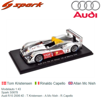 Modelauto 1:43 | Spark S0678 | Audi R10 2006 #2 - T.Kristensen - A.Mc Nish - R.Capello