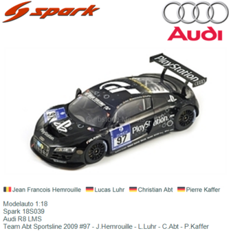Modelauto 1:18 | Spark 18S039 | Audi R8 LMS | Team Abt Sportsline 2009 #97 - J.Hemrouille - L.Luhr - C.Abt - P.Kaffer