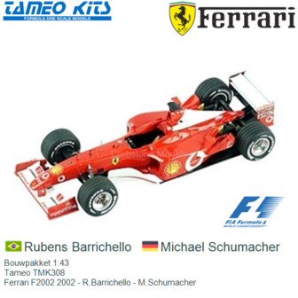 Bouwpakket 1:43 | Tameo TMK308 | Ferrari F2002 2002 - R.Barrichello - M.Schumacher