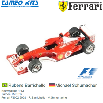 Bouwpakket 1:43 | Tameo TMK317 | Ferrari F2002 2002 - R.Barrichello - M.Schumacher