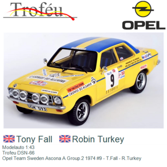 Modelauto 1:43 | Trofeu DSN-66 | Opel Team Sweden Ascona A Group.2 1974 #9 - T.Fall - R.Turkey