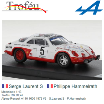 Modelauto 1:43 | Trofeu RR.BE47 | Alpine Renault A110 1600 1973 #5 - S.Laurent S - P.Hammelrath