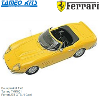 Bouwpakket 1:43 | Tameo TMK001 | Ferrari 275 GTB /4 Geel