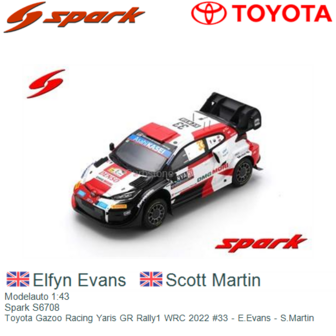 Modelauto 1:43 | Spark S6708 | Toyota Gazoo Racing Yaris GR Rally1 WRC 2022 #33 - E.Evans - S.Martin