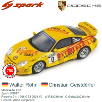 Modelauto 1:43 | Spark SG017 | Porsche 911 / 996 GT3 2001 #0 - W.R&amp;#246;hrl - C.Geistd&amp;#246;rfer