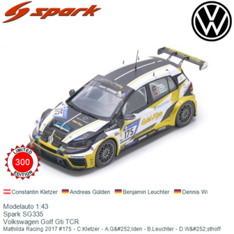 Modelauto 1:43 | Spark SG335 | Volkswagen Golf Gti TCR | Mathilda Racing 2017 #175 - C.Kletzer - A.G&amp;#252;lden - B.Leuchter