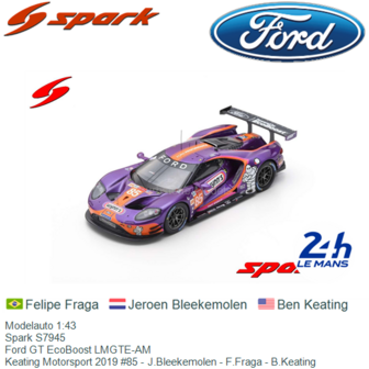 Modelauto 1:43 | Spark S7945 | Ford GT EcoBoost LMGTE-AM | Keating Motorsport 2019 #85 - J.Bleekemolen - F.Fraga - B.Keating