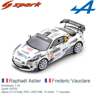 Modelauto 1:43 | Spark S6700 | Alpine A110 Rally WRC 2022 #48 - R.Astier - F.Vauclare