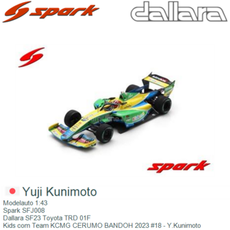 Modelauto 1:43 | Spark SFJ008 | Dallara SF23 Toyota TRD 01F | Kids com Team KCMG CERUMO BANDOH 2023 #18 - Y.Kunimoto