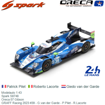 Modelauto 1:43 | Spark S8748 | Oreca 07 Gibson | GRAFF Racing 2023 #39 - G.van der Garde - P.Pilet - R.Lacorte