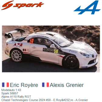 Modelauto 1:43 | Spark S6857 | Alpine A110 Rally RGT | Chazel Technologies Course 2024 #59 - E.Roy&amp;#232;re - A.Grenier