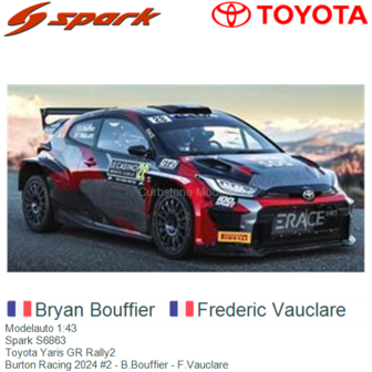 Modelauto 1:43 | Spark S6863 | Toyota Yaris GR Rally2 | Burton Racing 2024 #2 - B.Bouffier - F.Vauclare