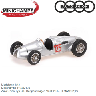 Modelauto 1:43 | Minichamps 410392125 | Auto Union Typ C/D Bergrennwagen 1939 #125 - H.M&amp;#252;ller