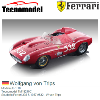 Modelauto 1:18 | Tecnomodel TM18210C | Scuderia Ferrari 335 S 1957 #532 - W.von Trips