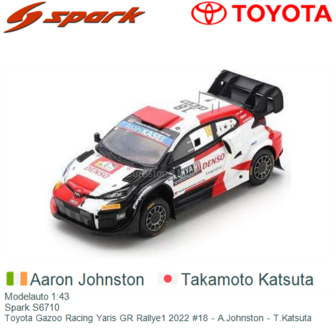 Modelauto 1:43 | Spark S6710 | Toyota Gazoo Racing Yaris GR Rallye1 2022 #18 - A.Johnston - T.Katsuta