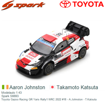 Modelauto 1:43 | Spark S6693 | Toyota Gazoo Racing GR Yaris Rally1 WRC 2022 #18 - A.Johnston - T.Katsuta