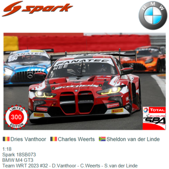 1:18 | Spark 18SB073 | BMW M4 GT3 | Team WRT 2023 #32 - D.Vanthoor - C.Weerts - S.van der Linde