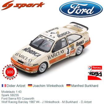 Modelauto 1:43 | Spark SB235 | Ford Sierra RS Cosworth | Wolf Racing Barclay 1987 #4 - J.Winkelhock - M.Burkhard  - D.Artzet
